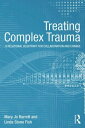 Treating Complex Trauma: A Relational Blueprint for Collaboration and Change TREATING COMPLEX TRAUMA （Psychosocial Stress） [ Mary Jo Barrett ]