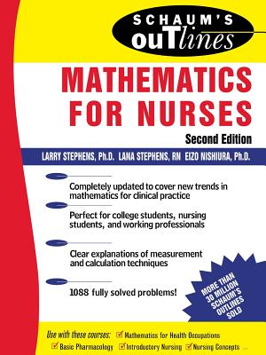 Schaum's Outline of Mathematics for Nurses: Theory and Problems of Mathematics for Nurses SCHAUMS OUTLINE OF MATHEMATICS （Schaum's Outlines） [ Larry J. Stephens ]