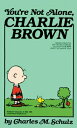 YOU 039 RE NOT ALONE,CHARLIE BROWN(A) CHARLES M. SCHULZ