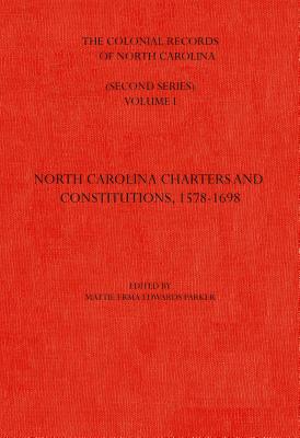 The Colonial Records of North Carolina, Volume 1: North Carolina Charters and Constitutions, 1578-16