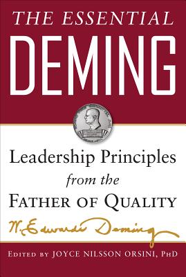 The Essential Deming: Leadership Principles from the Father of Quality ESSENTIAL DEMING W. Edwards Deming