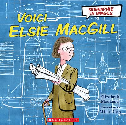 Biographie En Images: Voici Elsie Macgill FRE-BIOGRAPHIE EN IMAGES VOICI （Biographie En Images） 
