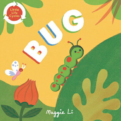 Bug BUG （Little Life Cycles） Maggie Li