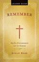 Remember Leader Guide: God's Covenants and the Cross REMEMBER LEADER GD REMEMBER LE 