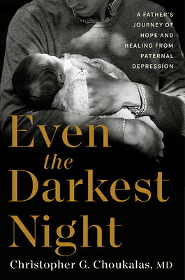 Even the Darkest Night: A Father's Journey of Hope and Healing from Paternal Depression EVEN THE DARKEST NIGHT 