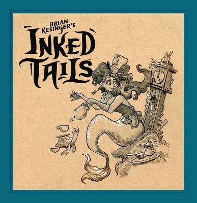 Brian Kesinger's Inked Tails BRIAN KESINGERS INKED TAILS [ Brian Kesinger ]