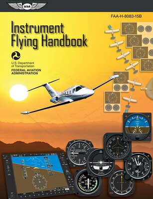 Instrument Flying Handbook (2026): Faa-H-8083-15b INSTRUMENT FLYING HANDBK (2026 （Asa FAA Handbook） [ Federal Aviation Administration (FAA) ]