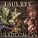 【輸入盤】 Lil'bita All Dat [ Lady Lex (Rap) ]