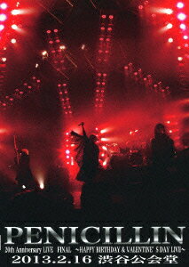 PENICILLIN 20th Anniversary LIVE FINAL ～HAPPY BIRTHDAY & VALENTINE'S DAY LIVE～ 2013.2.16 渋谷公会堂 [ PENICILLIN ]