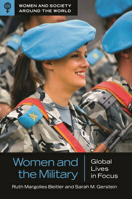 Women and the Military: Global Lives in Focus WOMEN & THE MILITARY （Women and Society Around the World） [ Ruth Beitler ]