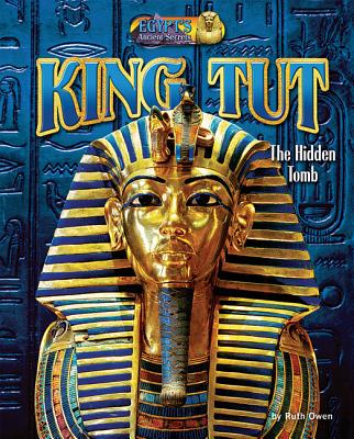 King Tut: The Hidden Tomb KING TUT （Egypt's Ancient Secrets） [ Ruth Owen ]