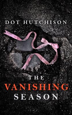 The Vanishing Season VANISHING SEASON （Collector） [ Dot Hutchison ]