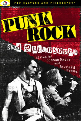 Punk Rock and Philosophy PUNK ROCK & PHILOSOPHY [ Joshua Heter ]