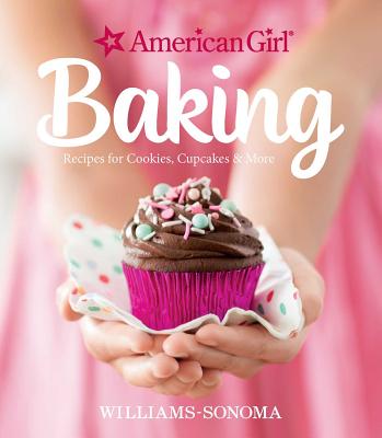 American Girl Baking: Recipes for Cookies, Cupcakes & More AG BAKING [ Williams-Sonoma ]