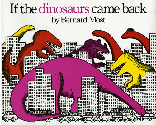If the Dinosaurs Came Back IF THE DINOSAURS CAME BACK （Harcourt Brace Big Books） [ Bernard Most ]
