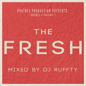 PHATBEE PRODUCTION PRESENTS(Sugabee × PHATSOUL) THE FRESH mixed by DJ RUFFTY