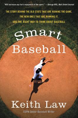 Smart Baseball: The Story Behind the Old STATS That Are Ruining the Game, the New Ones That Are Runn SMART BASEBALL [ Keith Law ]