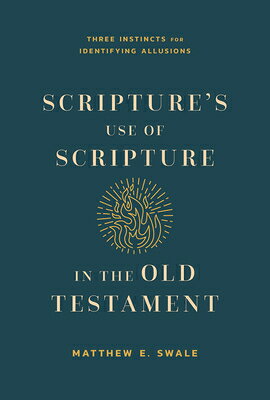 Scripture's Use of Scripture in the Old Testament: Three Instincts for Identifying Allusions SCRIPTURES USE OF SCRIPTURE IN 