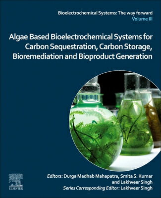 Algae Based Bioelectrochemical Systems for Carbon Sequestration, Carbon Storage, Bioremediation and ALGAE BASED BIOELECTROCHEMICAL （Bioelectrochemical Systems: The Way Forward） 