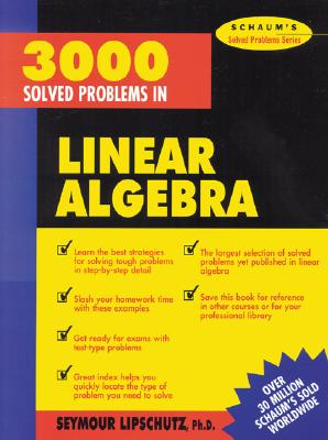 3,000 Solved Problems in Linear Algebra 3000 SOLVED PROBLEMS IN LINEAR （Schaum's Solved Problems） [ Seymour Lipschutz ]