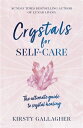 Crystals for Self-Care: The Ultimate Guide to Crystal Healing CRYSTALS FOR SELF-CARE [ Kirsty Gallagher ]