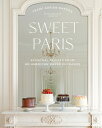 Sweet Paris: Seasonal Recipes from an American Baker in France SWEET PARIS [ Frank Adrian Barron ]