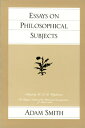 Essays on Philosophical Subjects ESSAYS ON PHILOSOPHICAL SUBJEC （Glasgow Edition of the Works and Correspondence of Adam Smith） Adam Smith