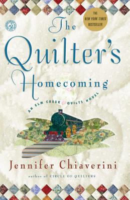 The Quilter's Homecoming: An ELM Creek Quilts Novel QUILTERS HOMECOMING （ELM Creek Quilts） [ Jennifer Chiaverini ]