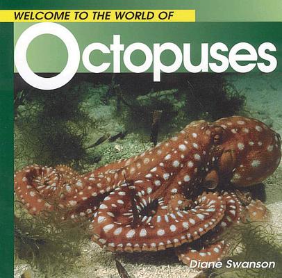 Welcome to the World of Octopuses WELCOME TO THE WORLD OF OCTOPU （Welcome to the World） [ Diane Swanson ]