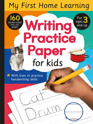 Writing Practice Paper for Kids: 160 Double-Sided Tear-Out Pages for Ages 3 and Up WRITING PRACT PAPER FOR KIDS （My First Home Learning） Tiger Tales