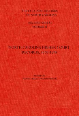 The Colonial Records of North Carolina, Volume 2: North Carolina Higher-Court Records, 1670-1696