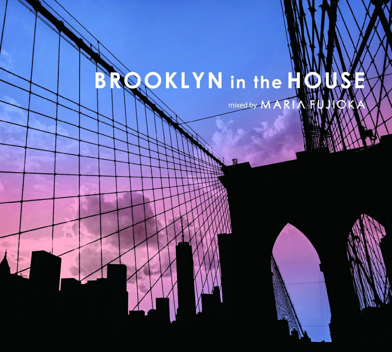 BROOKLYN in the HOUSE mixed by MARIA FUJIOKA [ MARIA FUJIOKA ]