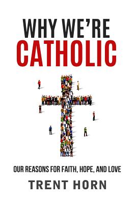 Why We're Catholic: Our Reason WHY WERE CATH OUR REASON 