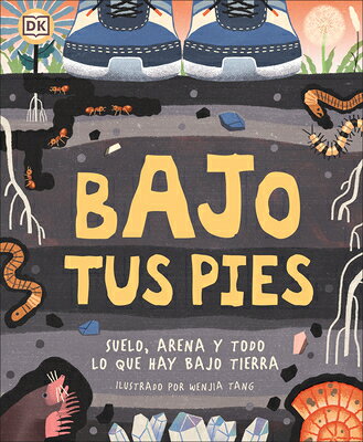Bajo Tus Pies (Under Your Feet): Suelo, Arena Y Todo Lo Que Hay Bajo Tierra SPA-BAJO TUS PIES (UNDER YOUR （Underground and All Around） [ DK ]