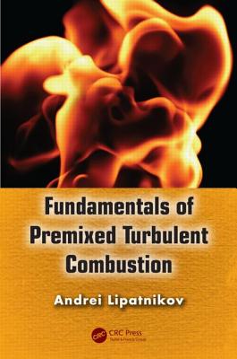 Fundamentals of Premixed Turbulent Combustion FUNDAMENTALS OF PREMIXED TURBU 