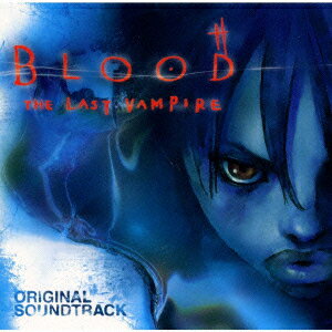THE MOVIE「BLOOD〜THE LAST VAMPIRE」ORIGINAL SOUNDTRACK