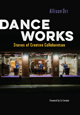 Dance Works: Stories of Creative Collaboration