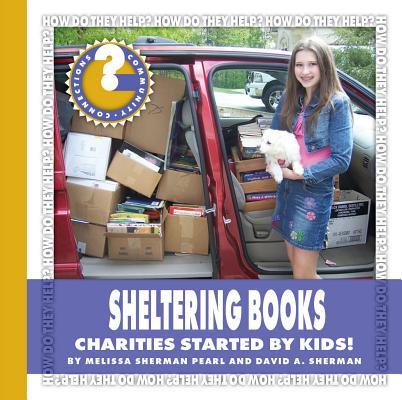Sheltering Books: Charities Started by Kids! SHELTERING BKS （Community Connections: How Do They Help?） [ Melissa Sherman Pearl ]