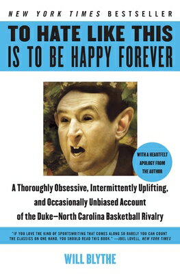 To Hate Like This Is to Be Happy Forever: A Thoroughly Obsessive, Intermittently Uplifting, and Occa