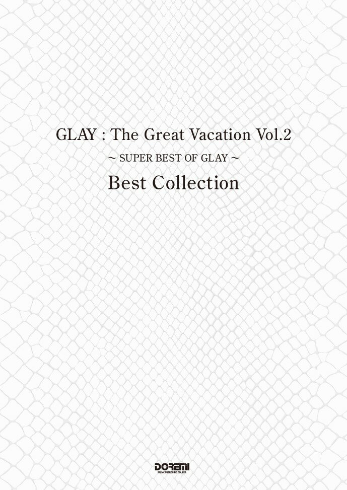 GLAY：The　Great　Vacation　Best　Collection（Vol．2）