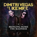 【輸入盤】Bringing Home The Madness Dimitri Vegas Like Mike