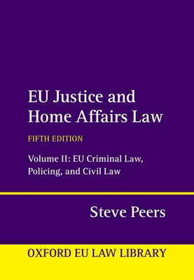EU Justice and Home Affairs Law: Volume II: EU Criminal Law, Policing,...