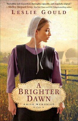 A Brighter Dawn BRIGHTER DAWN （Amish Memories） [ Leslie Gould ]