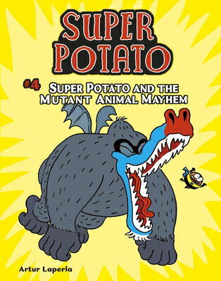 Super Potato and the Mutant Animal Mayhem SUPER POTATO & THE MUTANT ANIM （Super Potato） [ Artur Laperla ]