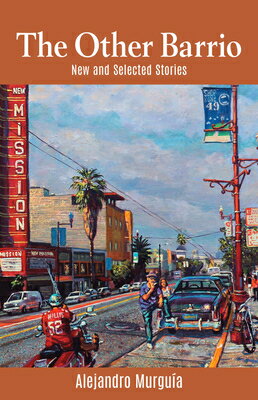 The Other Barrio: New and Selected Stories OTHER BARRIO [ Alejandro Murgua ]