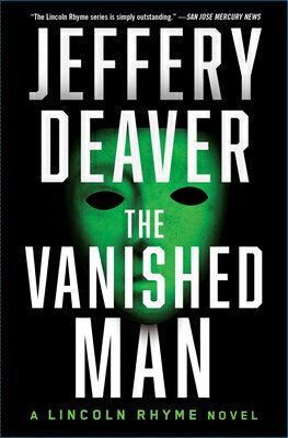 The Vanished Man: A Lincoln Rhyme Novel VANISHED MAN （Lincoln Rhyme Novel） [ Jeffery Deaver ]