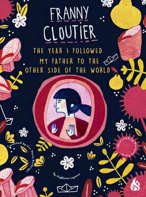 The Year I Followed My Father to the Other Side of the World YEAR I FOLLOWED MY FATHER TO T （Franny Cloutier） [ Stephanie Lapointe ]