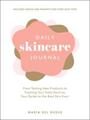 Daily Skincare Journal: From Testing New Products to Tracking Your Daily Routine, Your Guide to the DAILY SKINCARE JOURNAL 