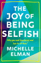 The Joy of Being Selfish: Why You Need Boundaries and How to Set Them JOY OF BEING SELFISH Michelle Elman
