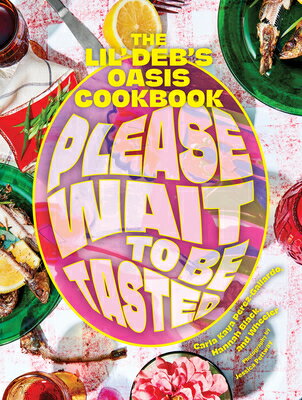 Please Wait to Be Tasted: The Lil' Deb's Oasis Cookbook PLEASE WAIT TO BE TASTED 